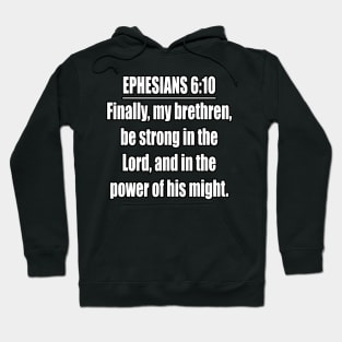 Ephesians 6:10  (KJV) Hoodie